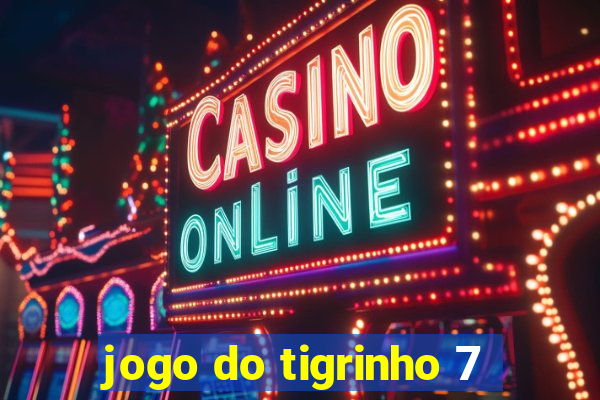 jogo do tigrinho 7